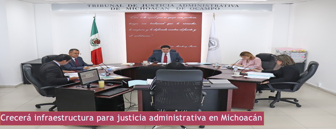 Crecerá infraestructura para justicia administrativa en Michoacán